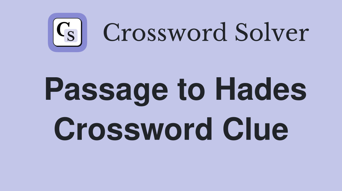 Passage to Hades Crossword Clue