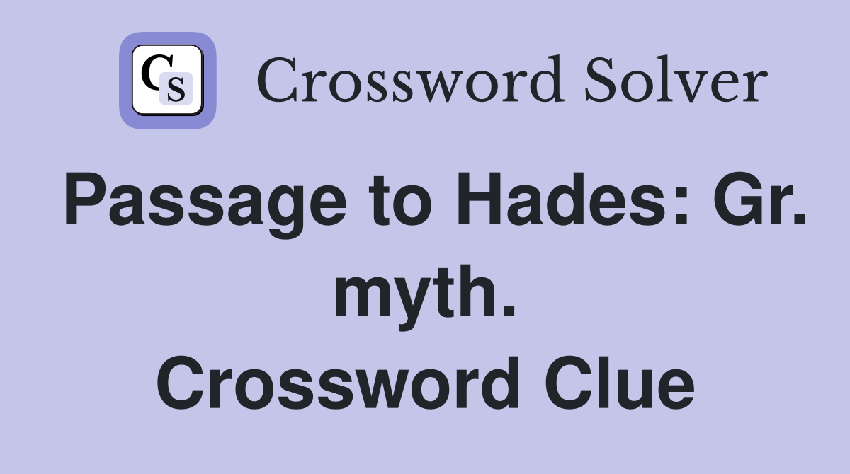 Passage to Hades: Gr. myth. Crossword Clue