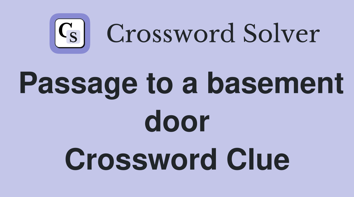 Passage to a basement door Crossword Clue