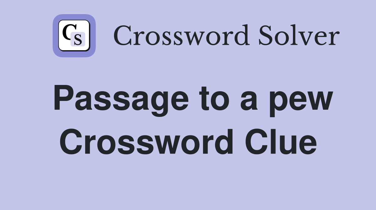 Passage to a pew Crossword Clue