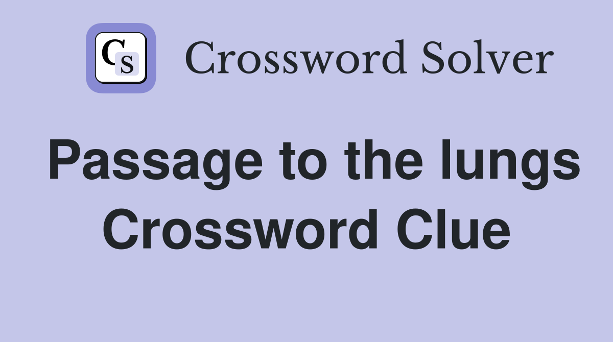 Passage to the lungs Crossword Clue