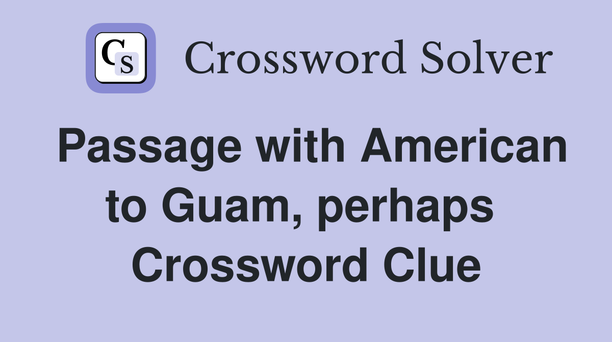 Passage with American to Guam, perhaps  Crossword Clue