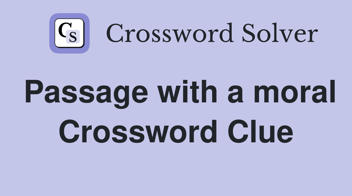 Passage with a moral Crossword Clue