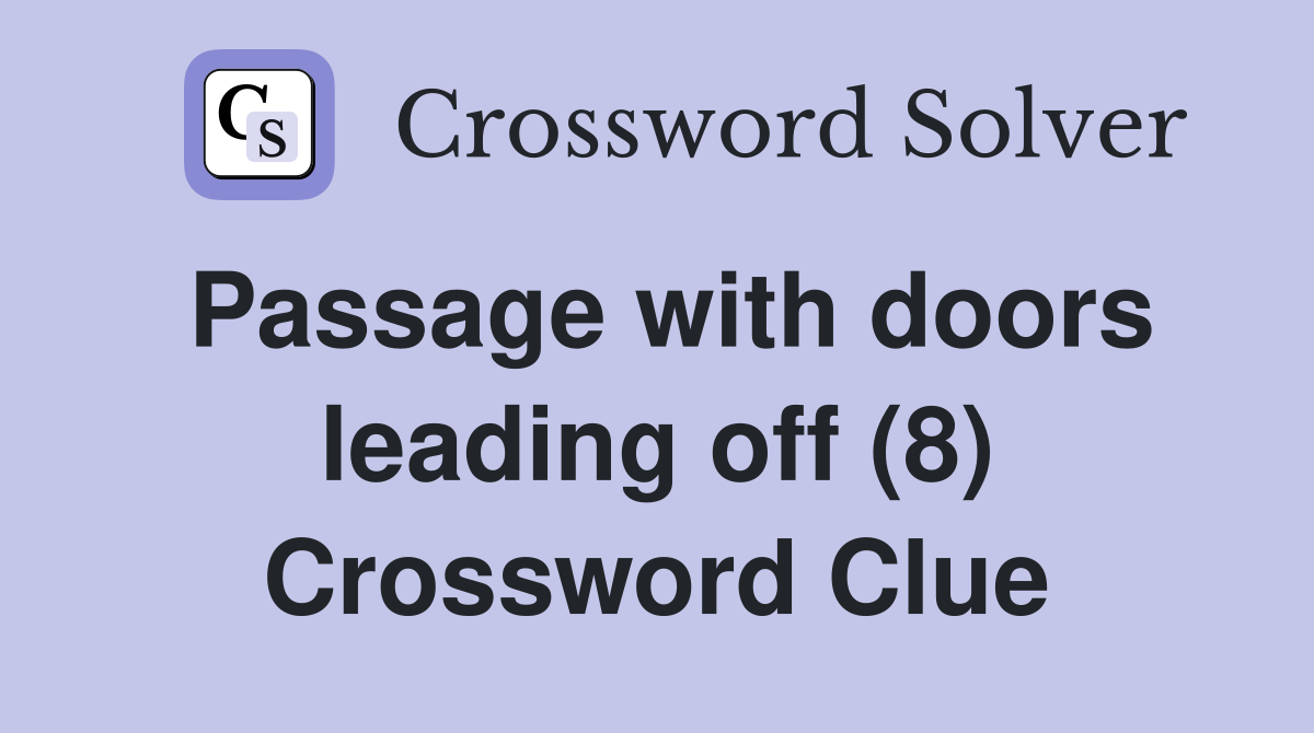 Passage with doors leading off (8) Crossword Clue
