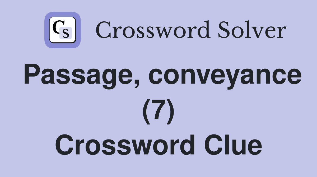 Passage, conveyance (7) Crossword Clue