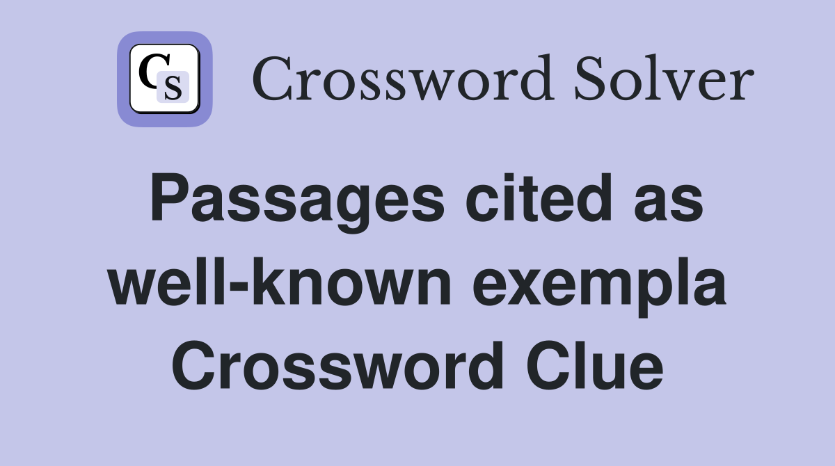 Passages cited as well-known exempla Crossword Clue