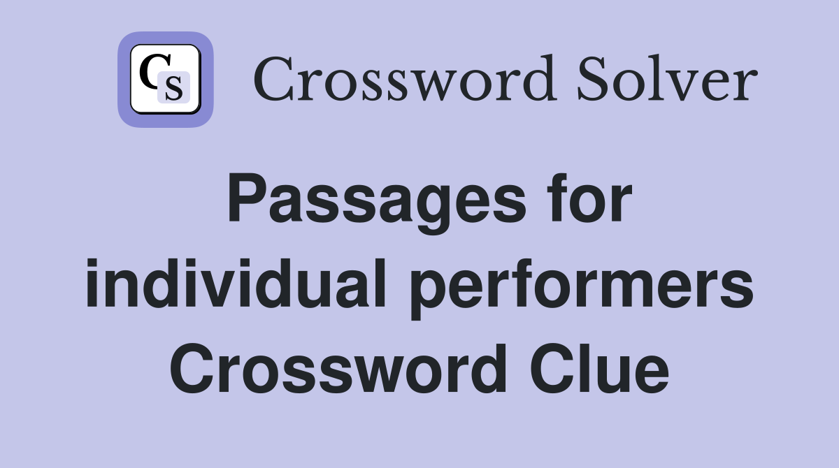 Passages for individual performers Crossword Clue
