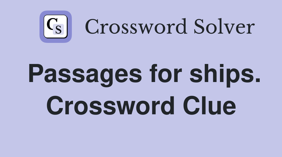 Passages for ships. Crossword Clue
