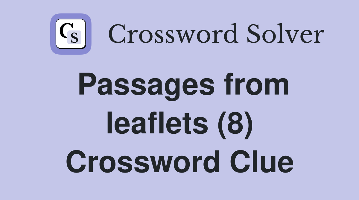 Passages from leaflets (8) Crossword Clue