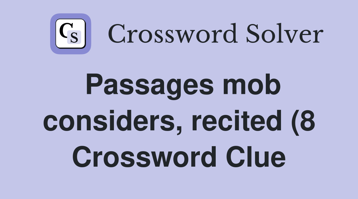 Passages mob considers, recited (8 Crossword Clue