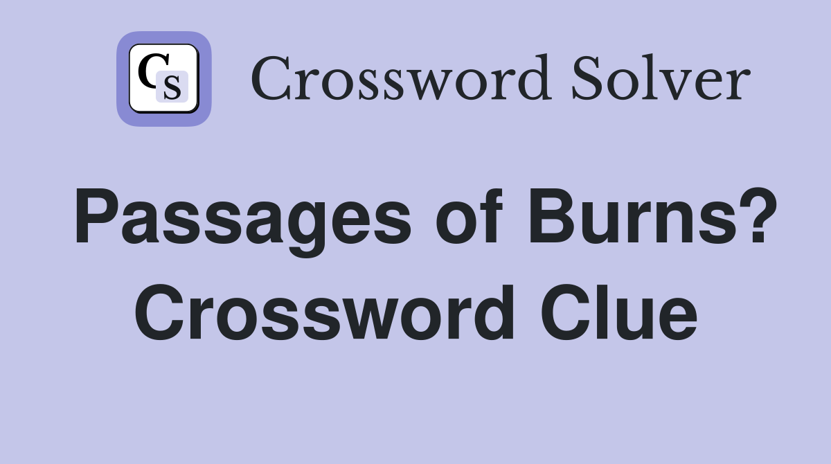 Passages of Burns? Crossword Clue
