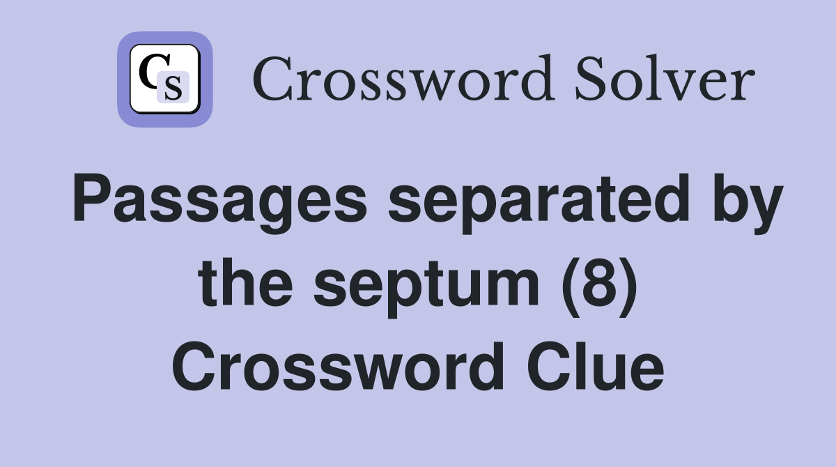 Passages separated by the septum (8) Crossword Clue