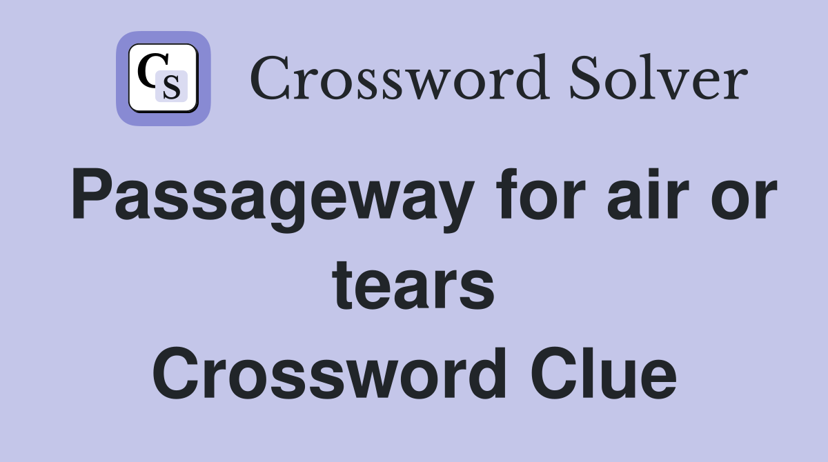 Passageway for air or tears Crossword Clue