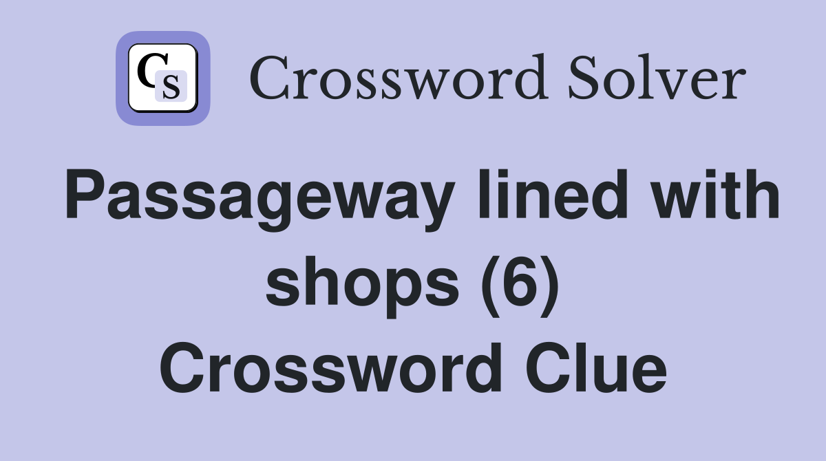Passageway lined with shops (6) Crossword Clue