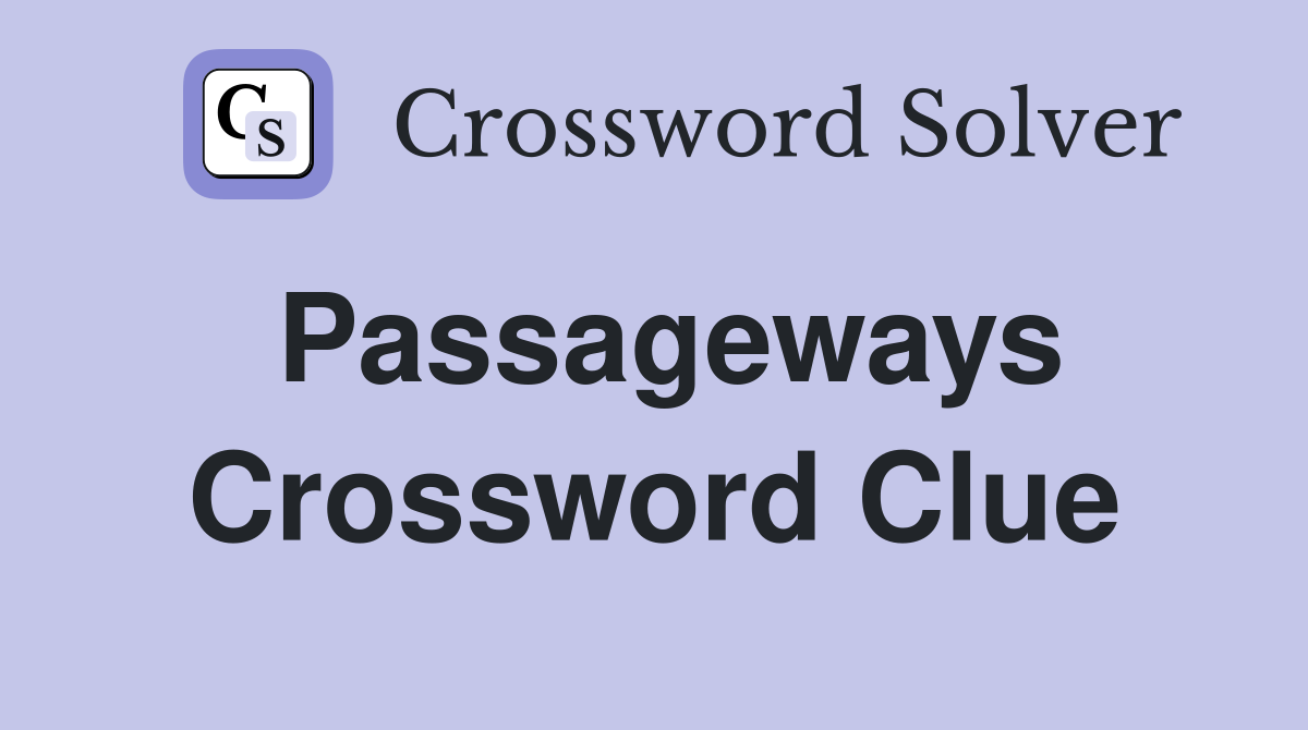 Passageways Crossword Clue