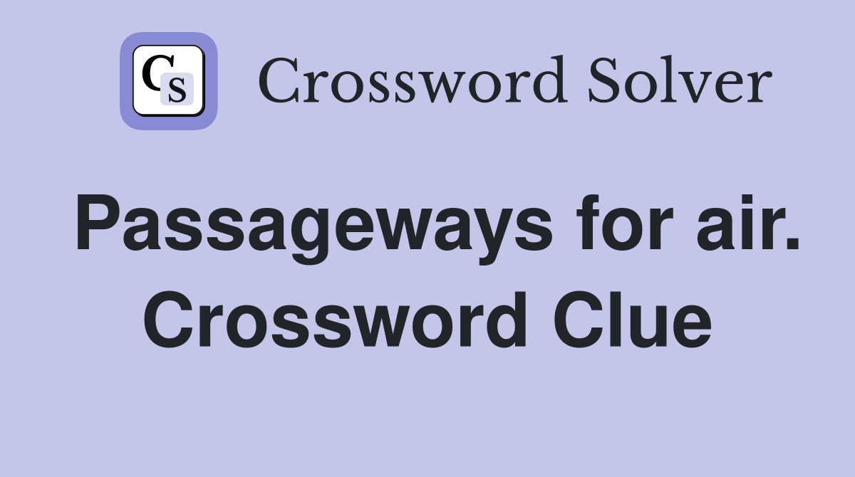 Passageways for air. Crossword Clue