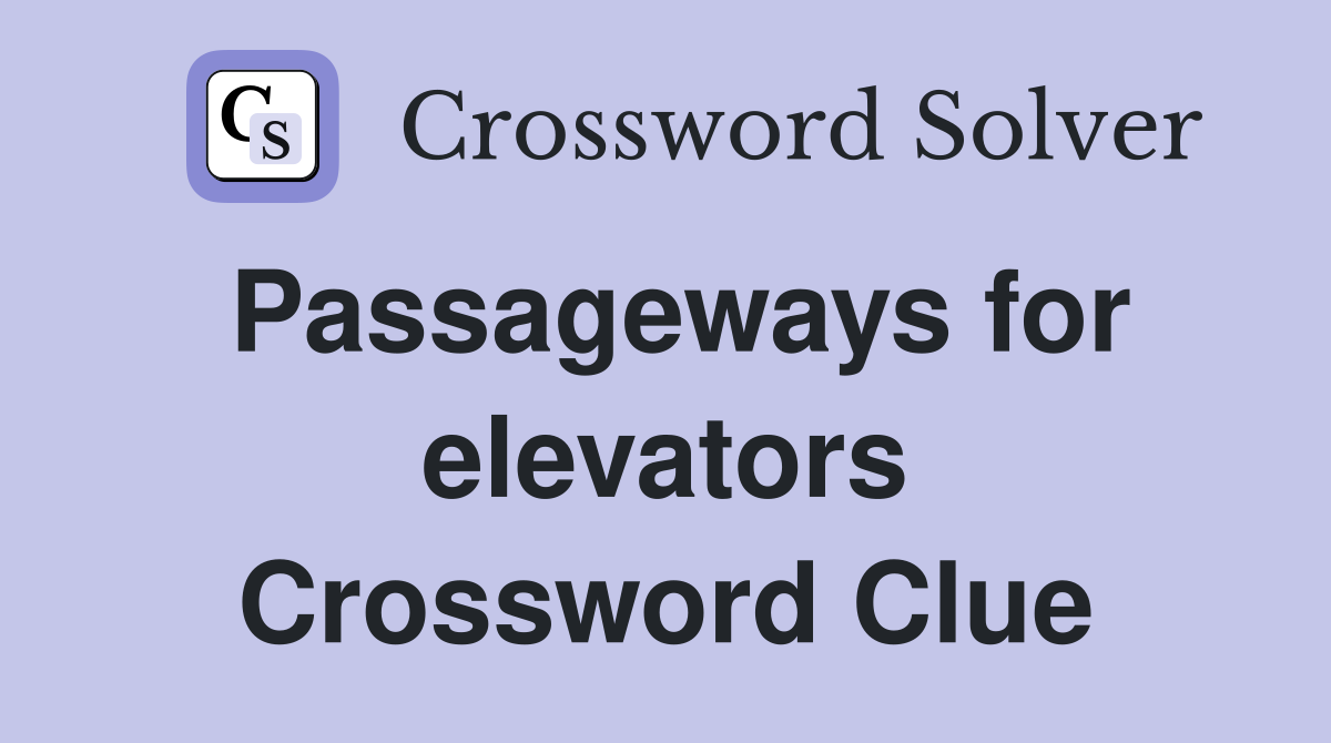 Passageways for elevators Crossword Clue