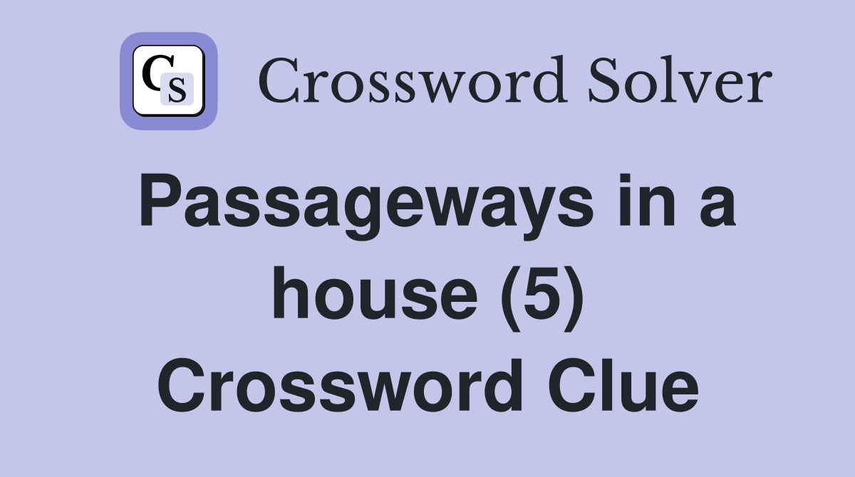 Passageways in a house (5) Crossword Clue
