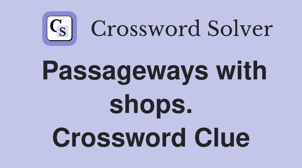 Passageways with shops. Crossword Clue