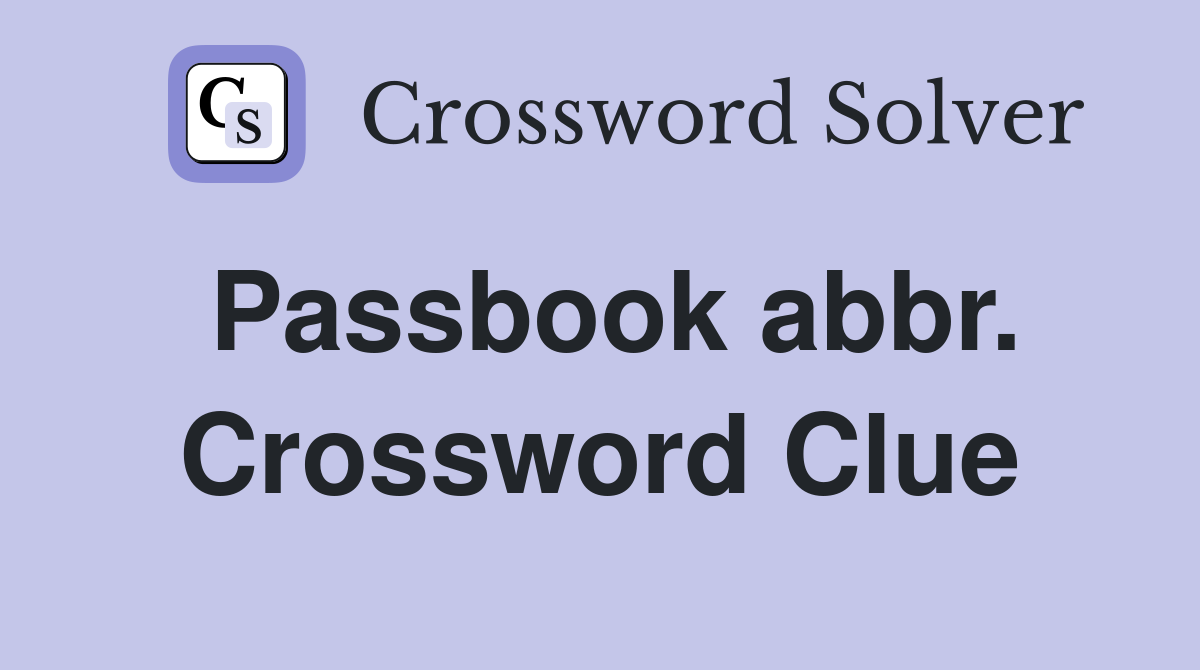 Passbook abbr. Crossword Clue