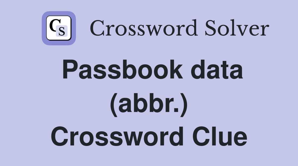 Passbook data (abbr.) Crossword Clue