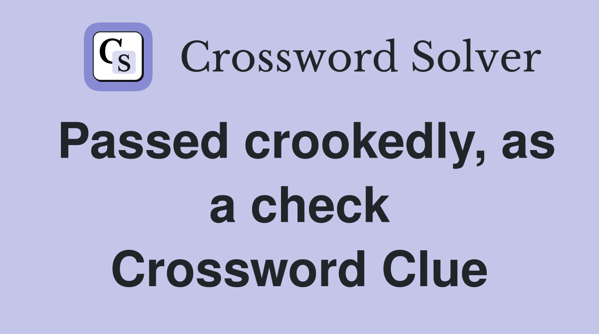 Passed crookedly, as a check Crossword Clue