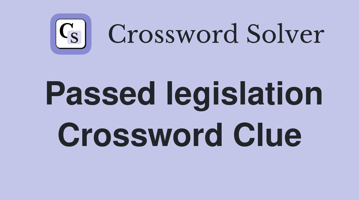 Passed legislation Crossword Clue