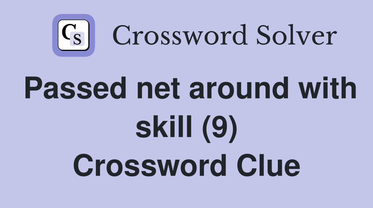 Passed net around with skill (9) Crossword Clue