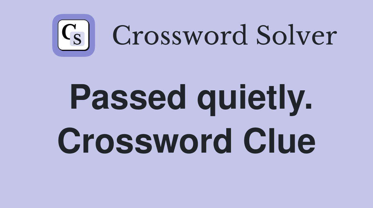 Passed quietly. Crossword Clue