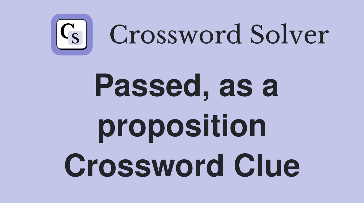 Passed, as a proposition Crossword Clue