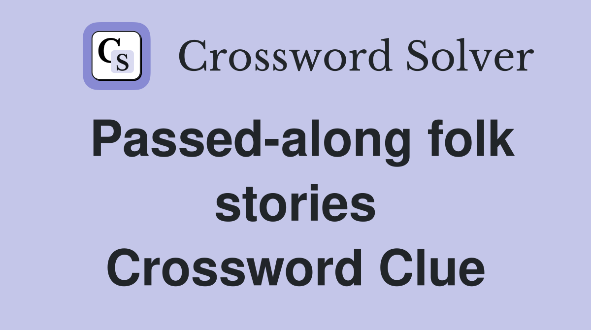 Passed-along folk stories Crossword Clue