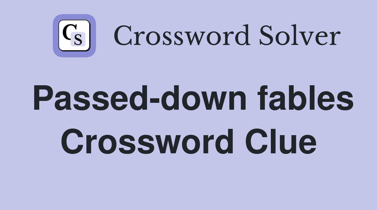 Passed-down fables Crossword Clue