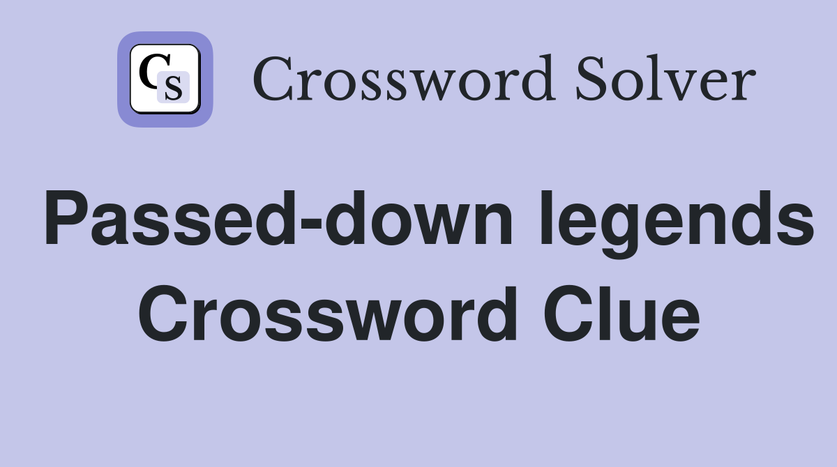 Passed-down legends Crossword Clue