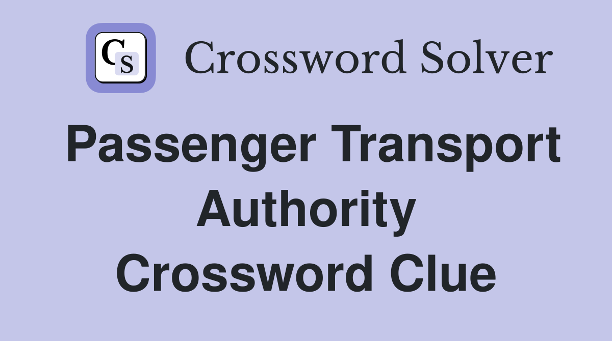 Passenger Transport Authority Crossword Clue