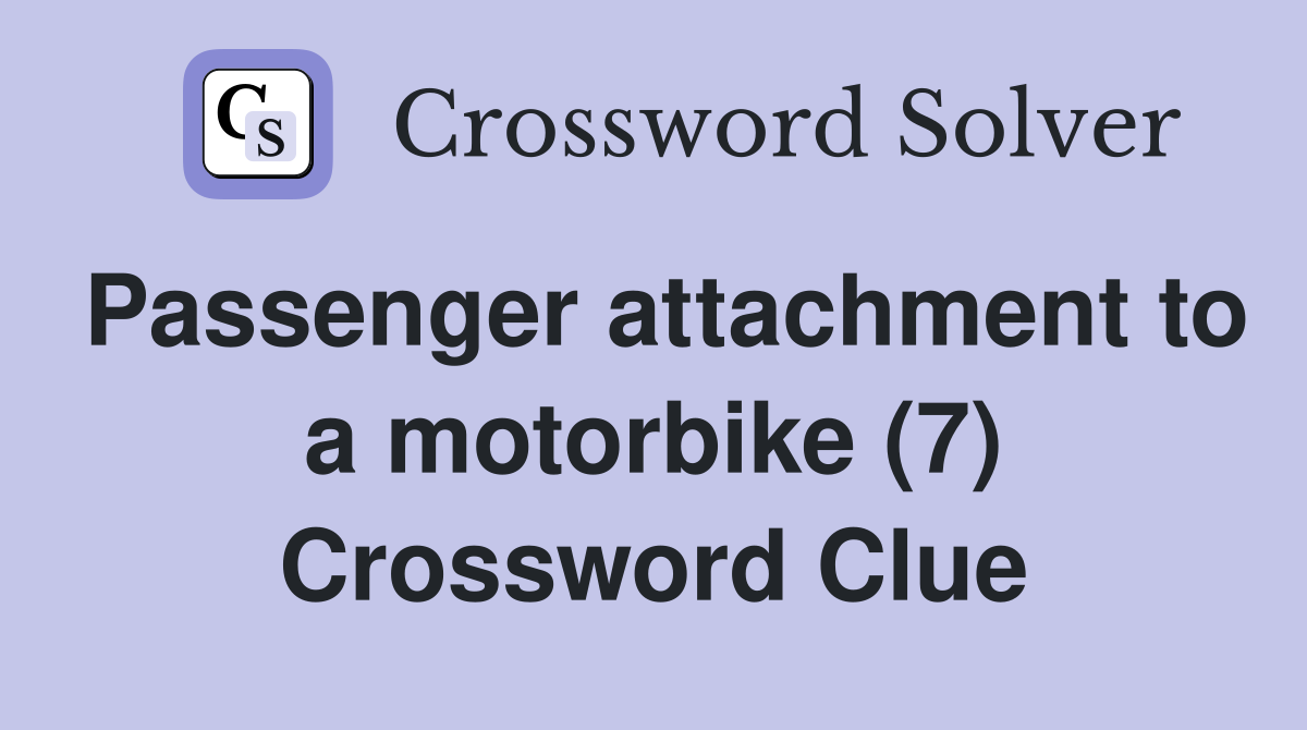 Passenger attachment to a motorbike (7) Crossword Clue
