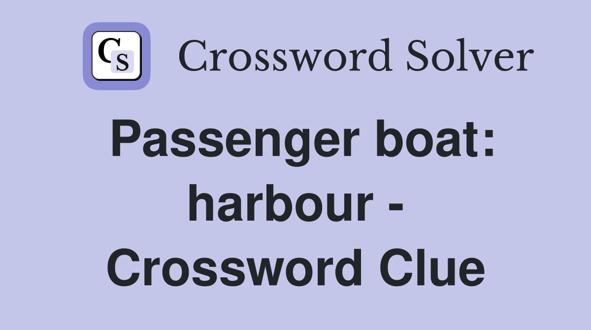 Passenger boat: harbour - Crossword Clue