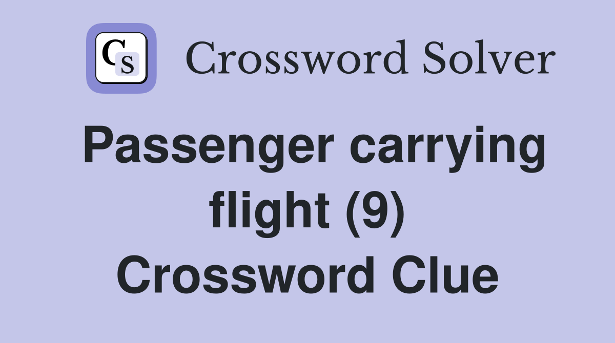 Passenger carrying flight (9) Crossword Clue