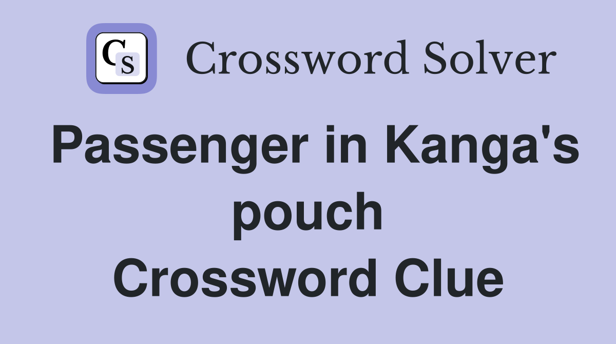 Passenger in Kanga's pouch Crossword Clue