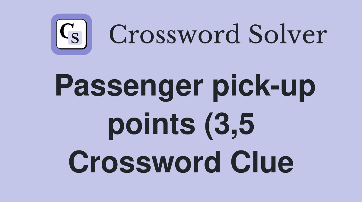 Passenger pick up points (3 5) Crossword Clue Answers Crossword Solver Passenger pick up points (3 5) Crossword Clue Answers Crossword Solver