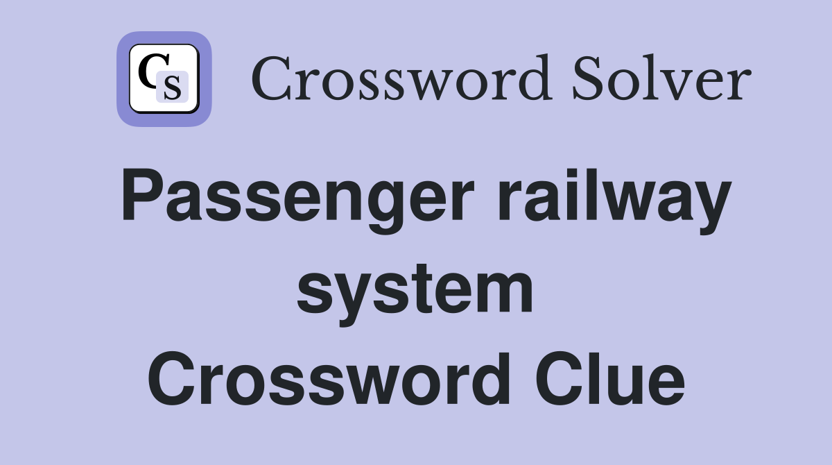 Passenger railway system Crossword Clue