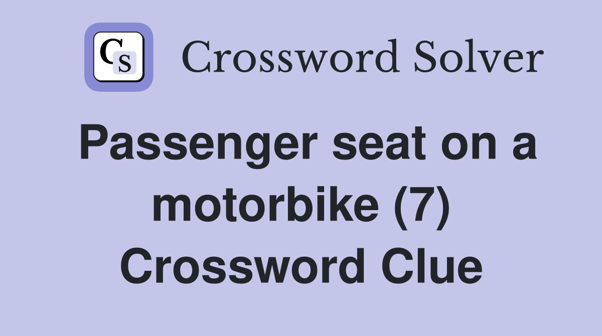 Passenger seat on a motorbike (7) Crossword Clue