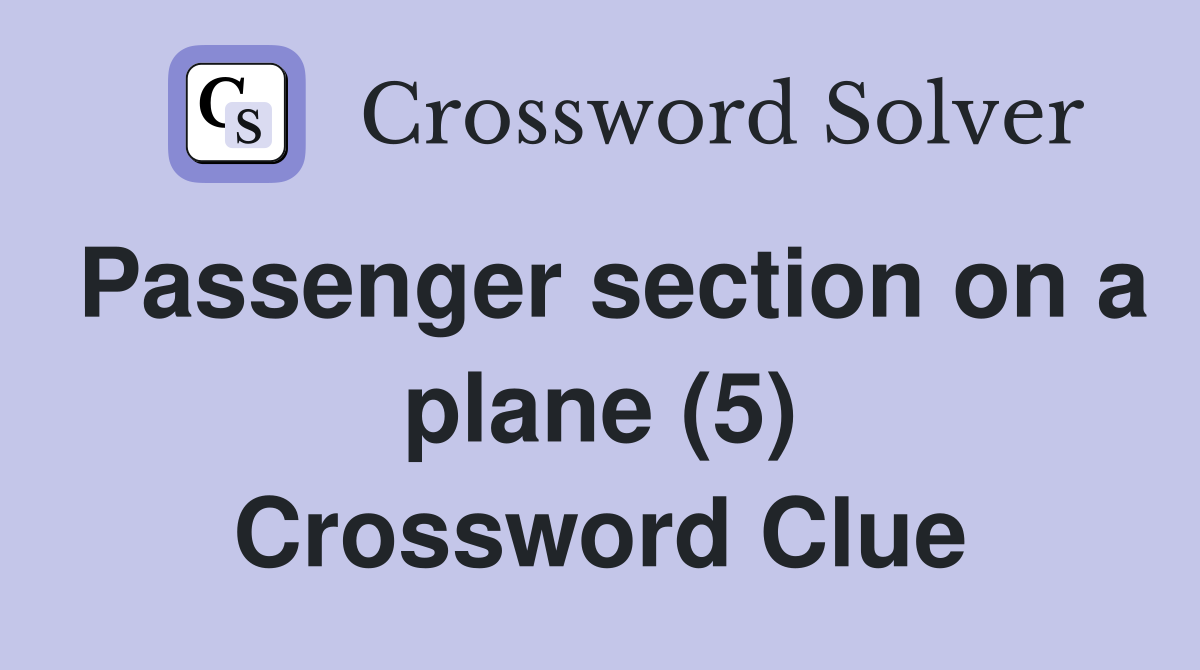 Passenger section on a plane (5) Crossword Clue