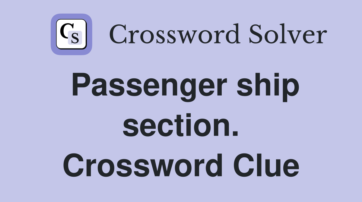 Passenger ship section. Crossword Clue