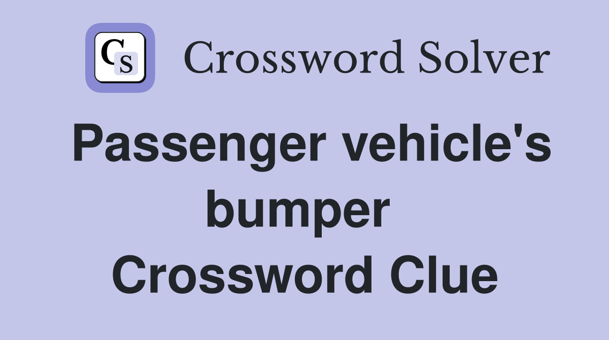 Passenger vehicle's bumper  Crossword Clue