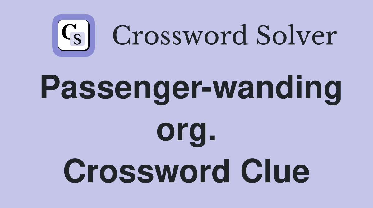 Passenger-wanding org. Crossword Clue