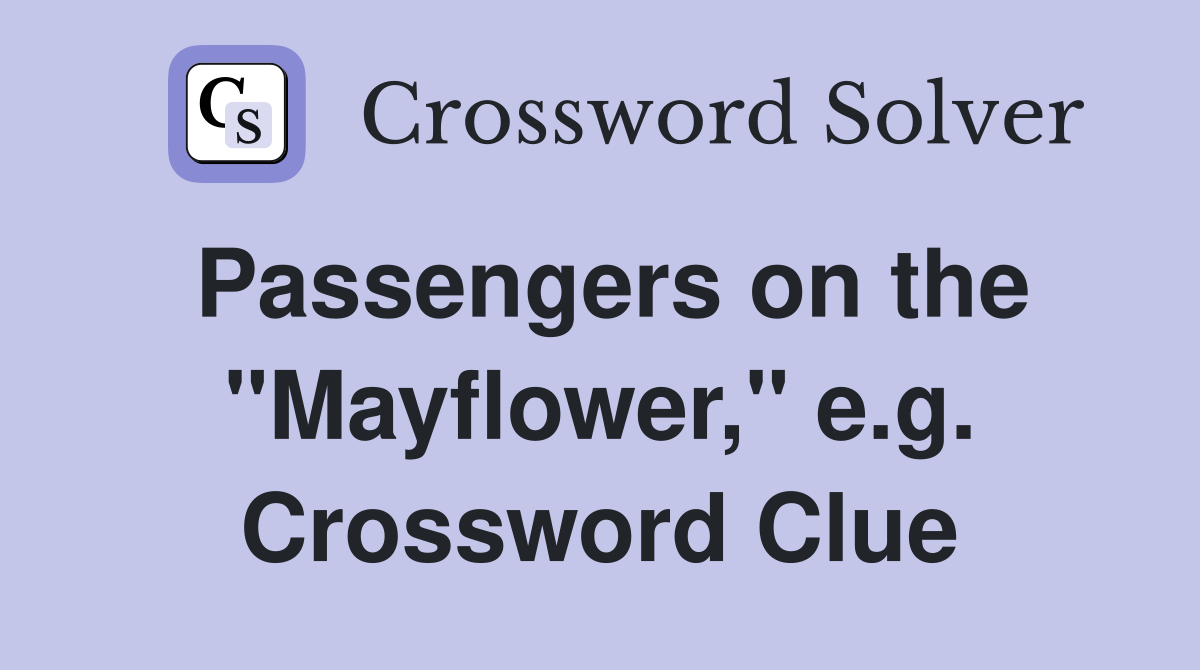 Passengers on the "Mayflower," e.g. Crossword Clue