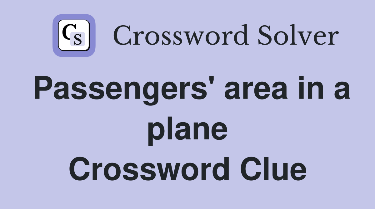 Passengers' area in a plane Crossword Clue