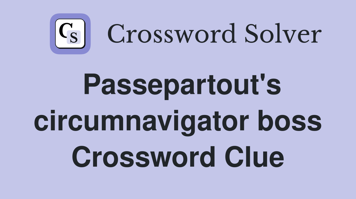 Passepartout's circumnavigator boss Crossword Clue