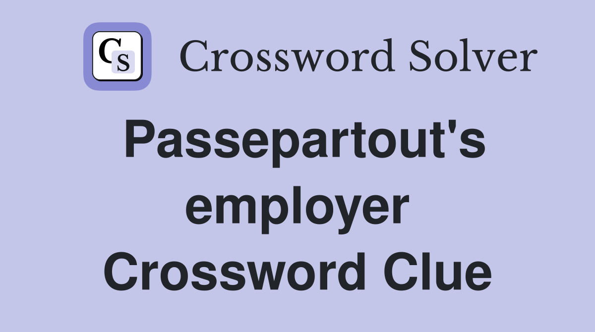 Passepartout's employer Crossword Clue