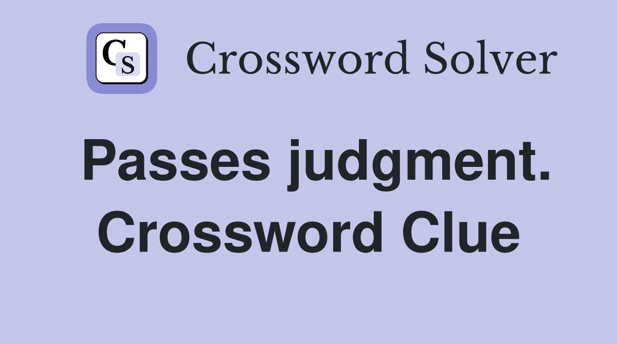 Passes judgment. Crossword Clue